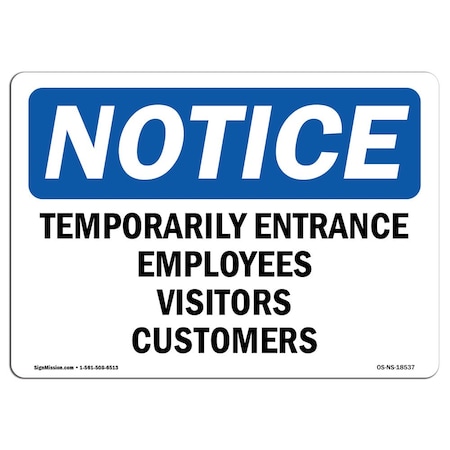 Signmission OSHA Notice Sign, 18" H, 24" W, Temporary Entrance Employees Visitors Customers Sign, Landscape OS-NS-D-1824-L-18537